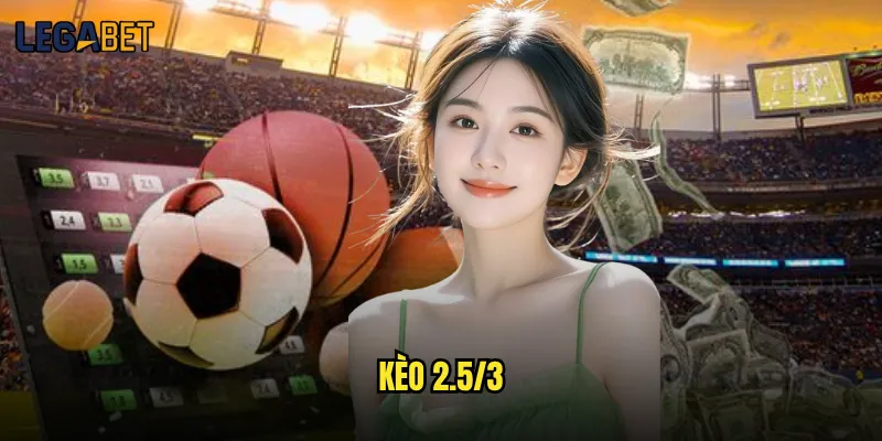 kèo 2.5/3